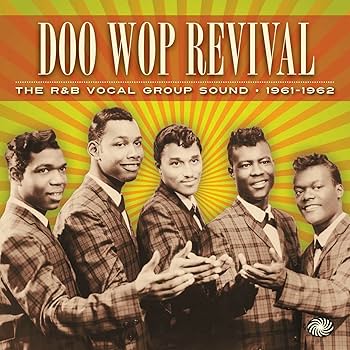 Doo Wop Revival: R&B Vocal Group Sound 1961-62 / V - Doo Wop