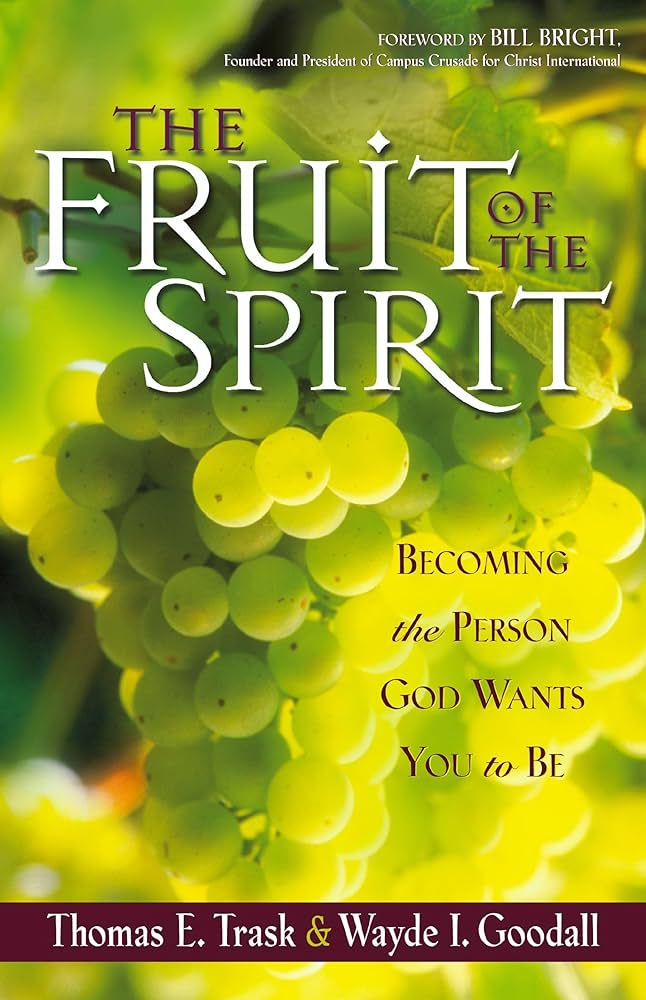 Fruit of the Spirit, The: Trask, Thomas E., Goodall, Wayde I