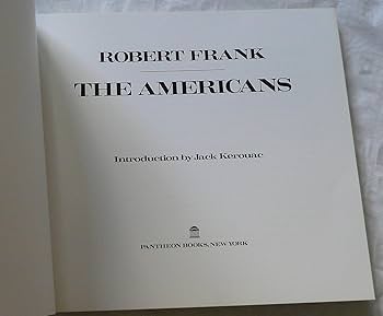 The Americans: Robert Frank, Robert Frank, Jack Kerouac