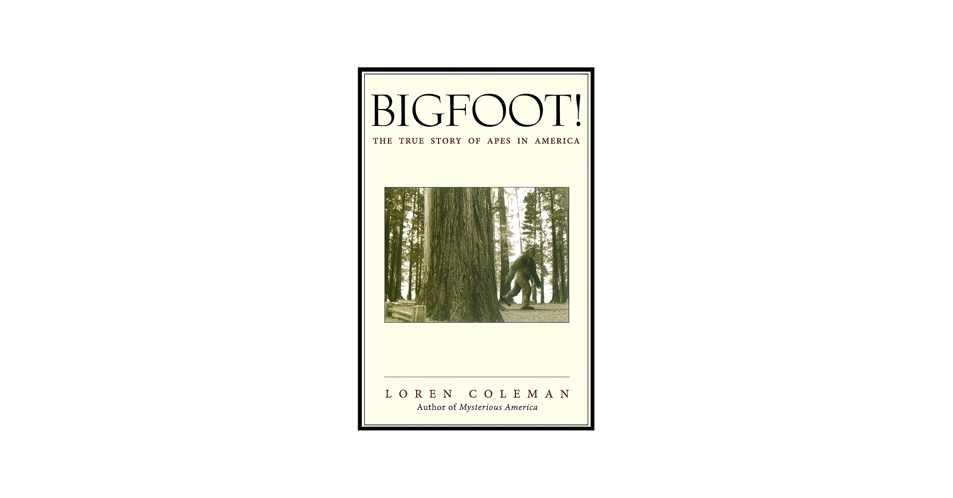 Bigfoot!: The True Story of Apes in America: Coleman, Loren