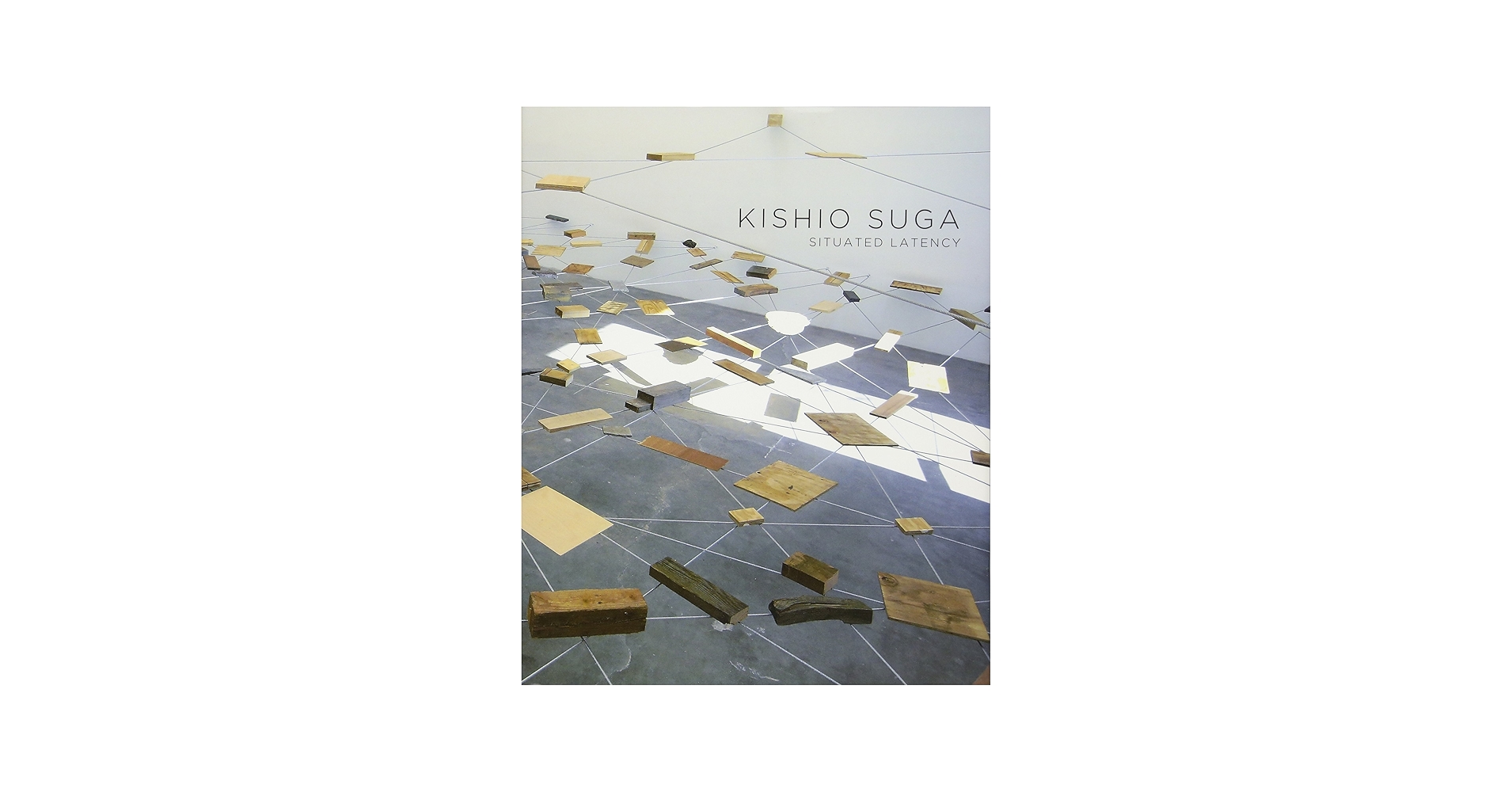 Amazon.co.jp: Kishio Suga: Situated Latency 菅木志雄:置かれた潜在