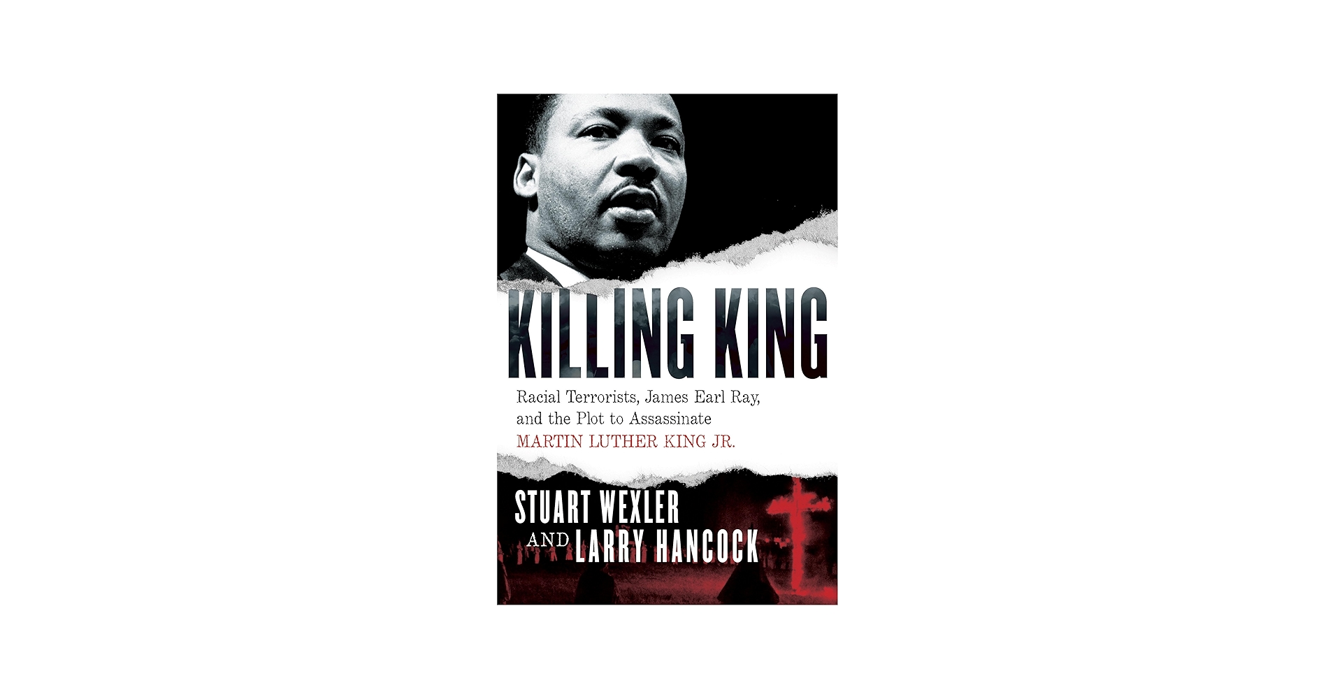 Killing King: Racial Terrorists, James Earl Ray, and the Plot to