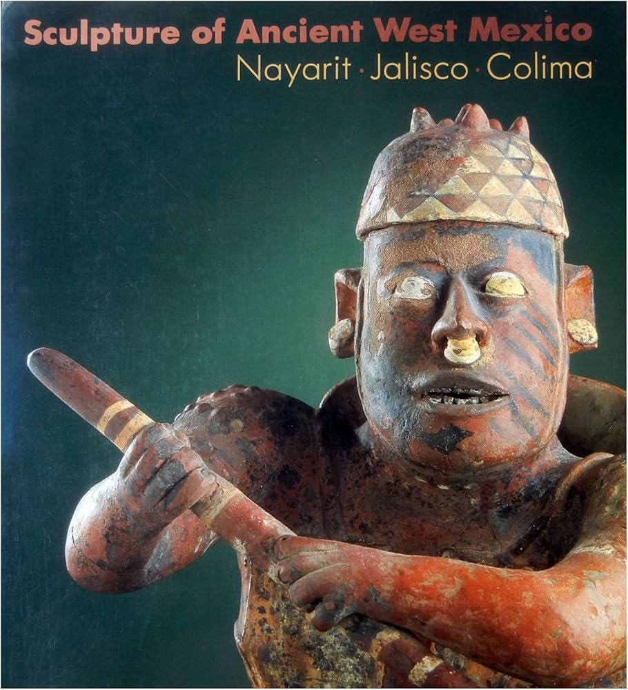 Sculpture of Ancient West Mexico: Nayarit, Jalisco, Colima/a