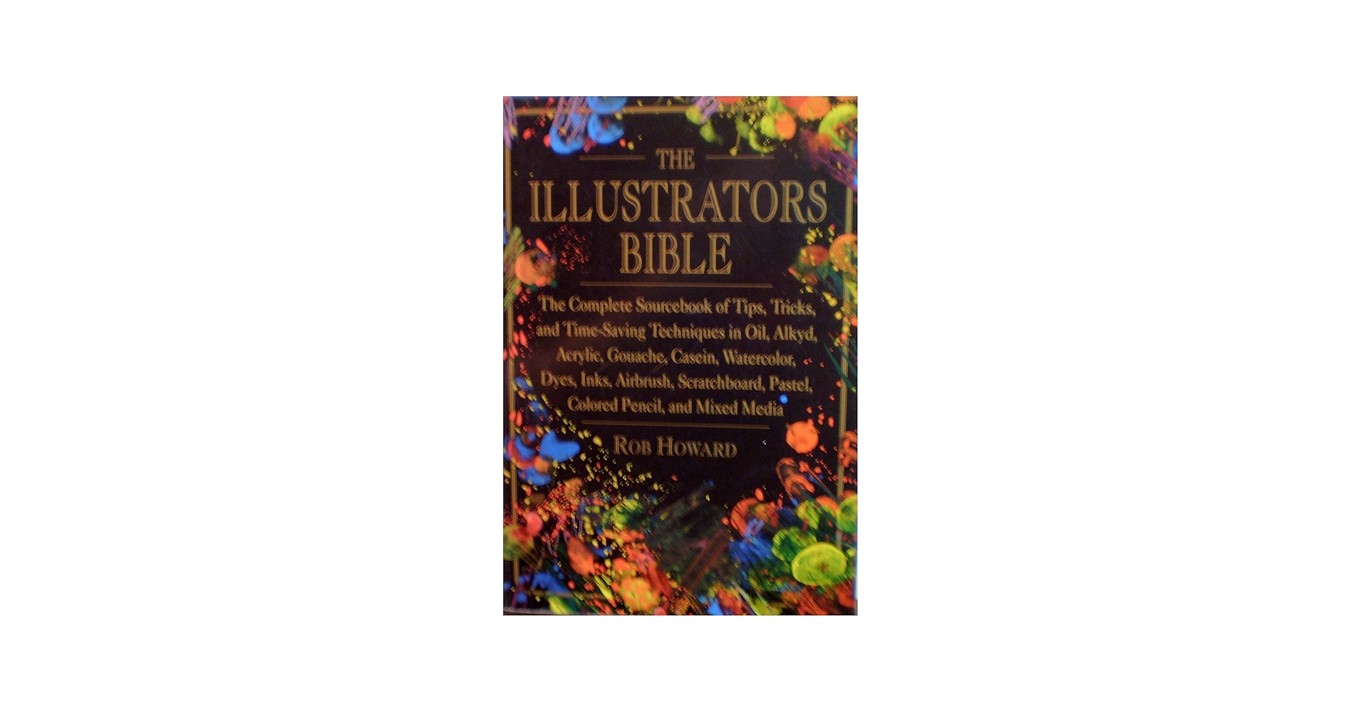 The Illustrator's Bible: The Complete Sourcebook of Tips, Tricks