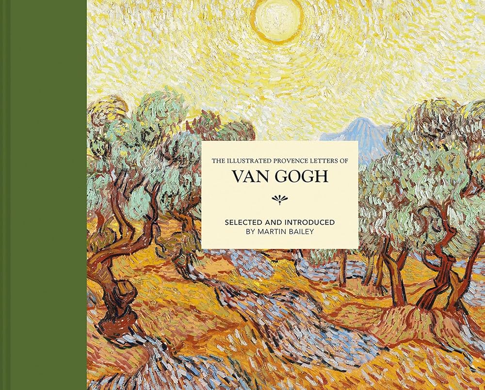 The Illustrated Provence Letters of Van Gogh: Bailey, Martin