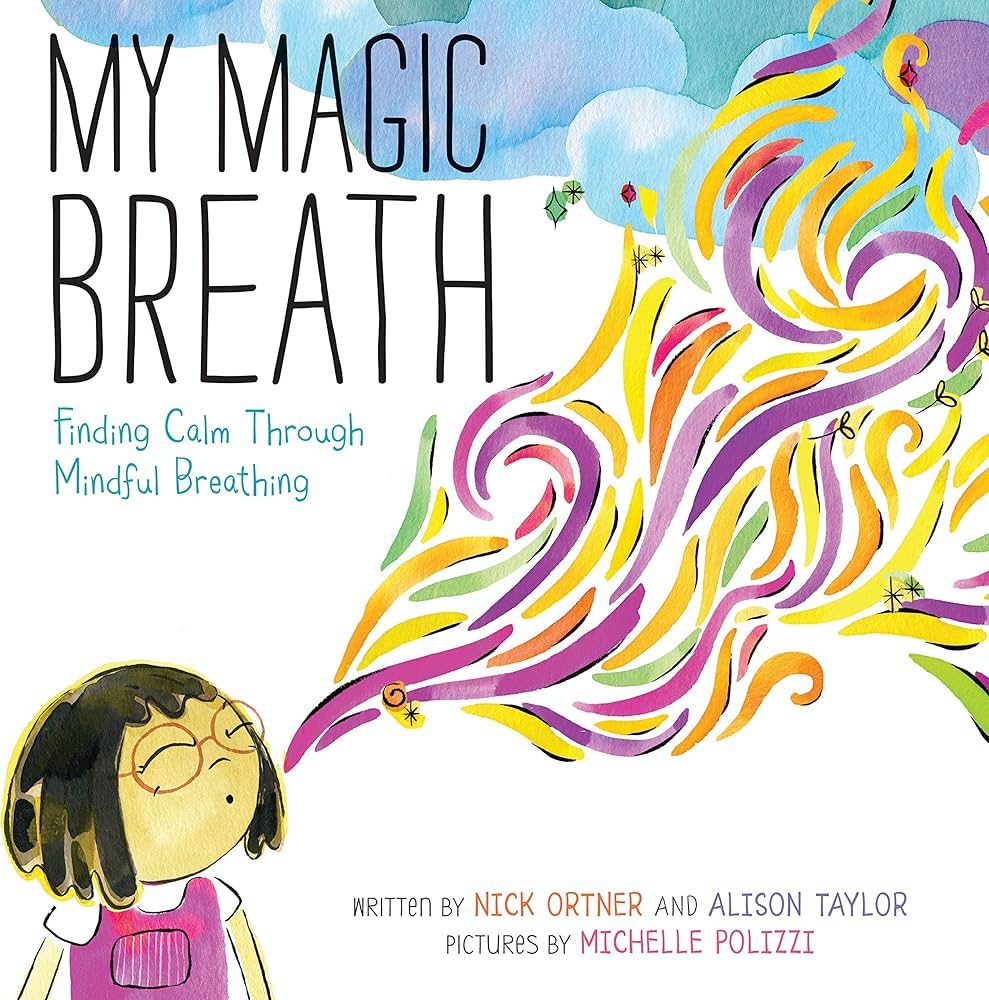 My Magic Breath: Finding Calm Through Mindful Breathing – An