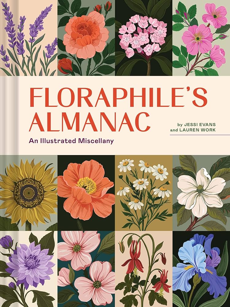 Floraphile's Almanac: An Illustrated Miscellany: Evans, Jessi