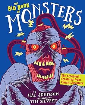 The Big Book of Monsters: The Creepiest Creatures from Classic