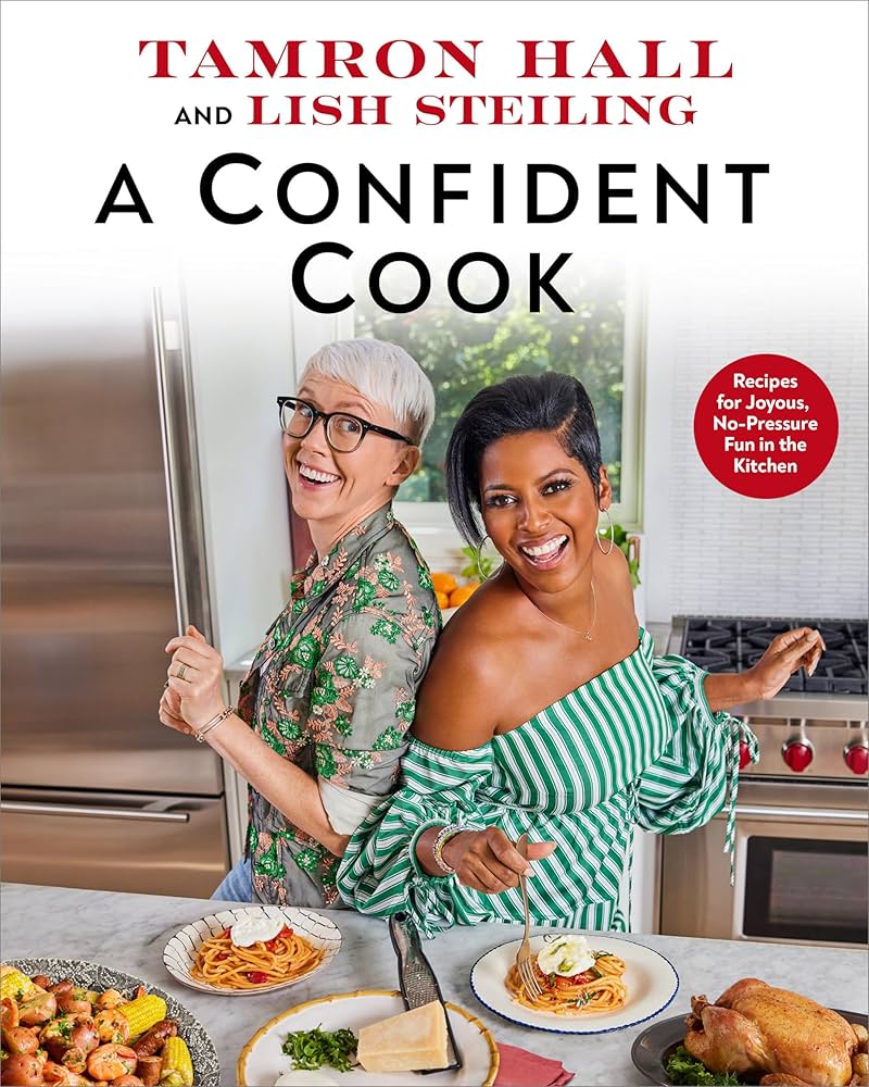 A Confident Cook: Recipes for Joyous, No-Pressure Fun in the
