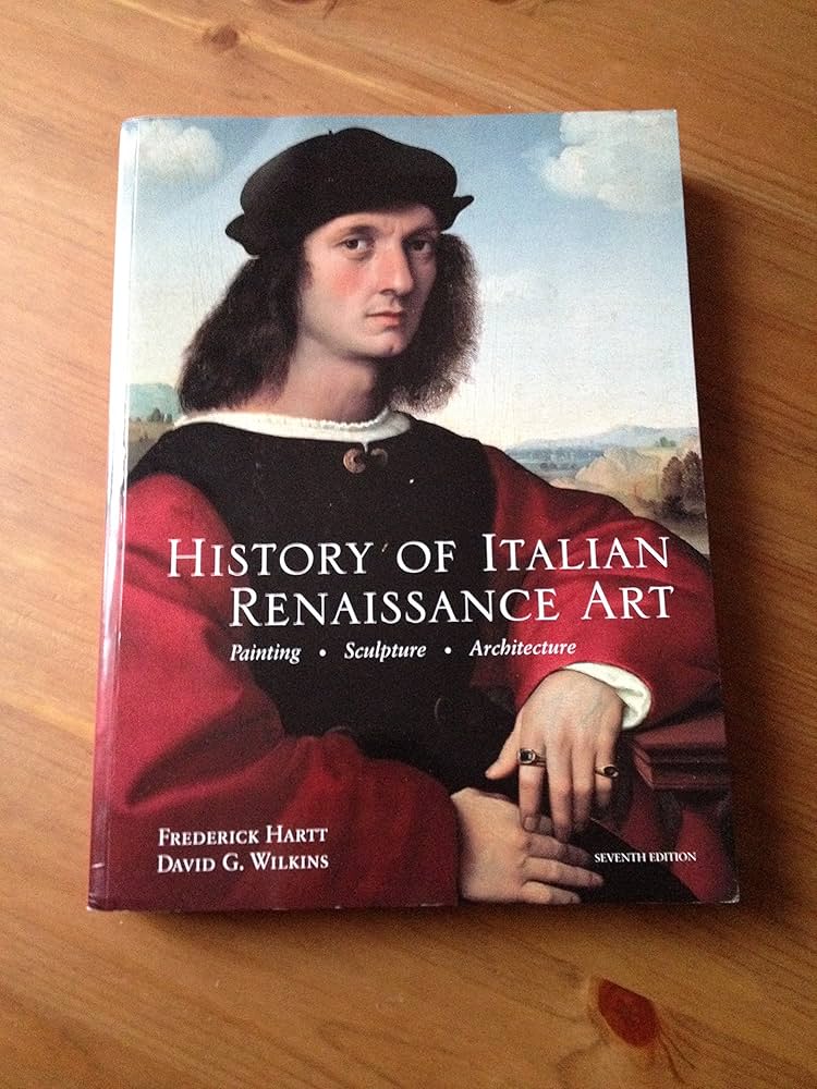 History of Italian Renaissance Art, 7th Edition: Hartt, Frederick