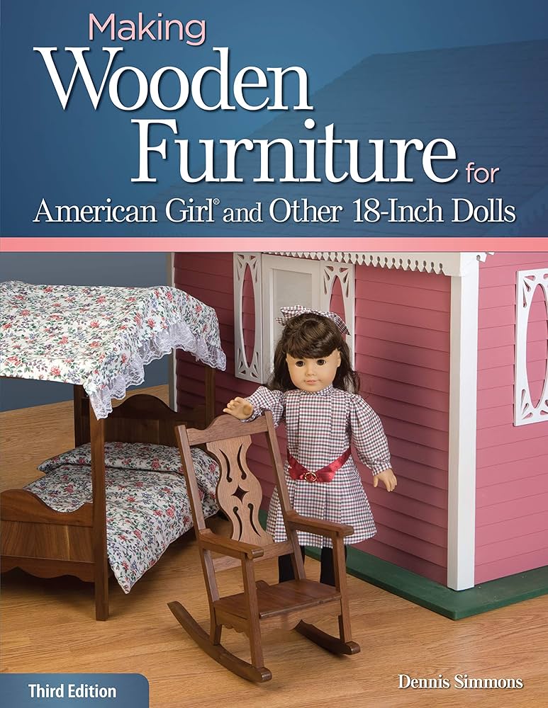 Making Wooden Furniture for American Girl (R) and Other 18-Inch