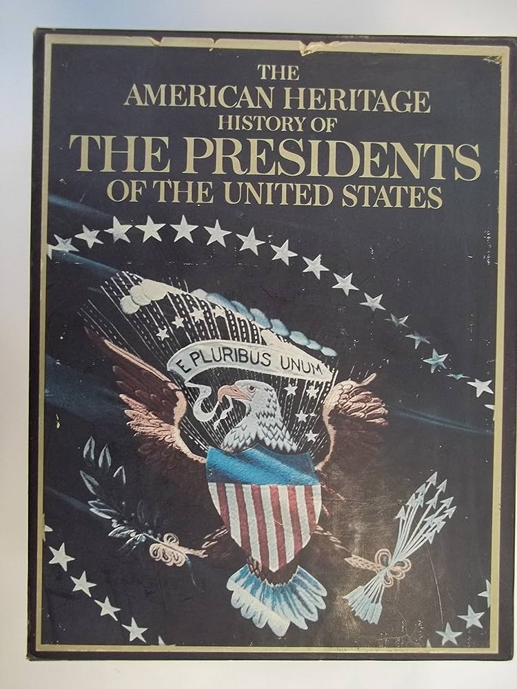 The American Heritage Pictorial History of the Presidents of the