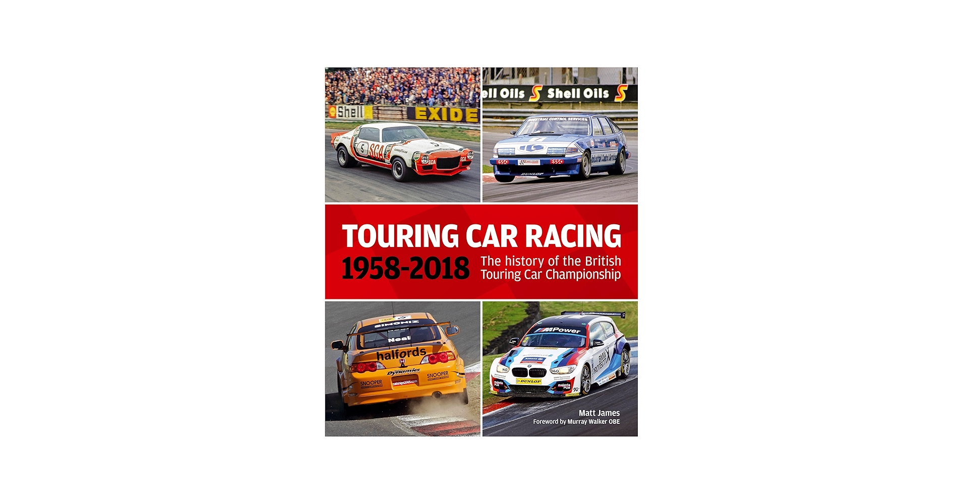 Touring Car Racing: 1958-2018: The History of the British Touring