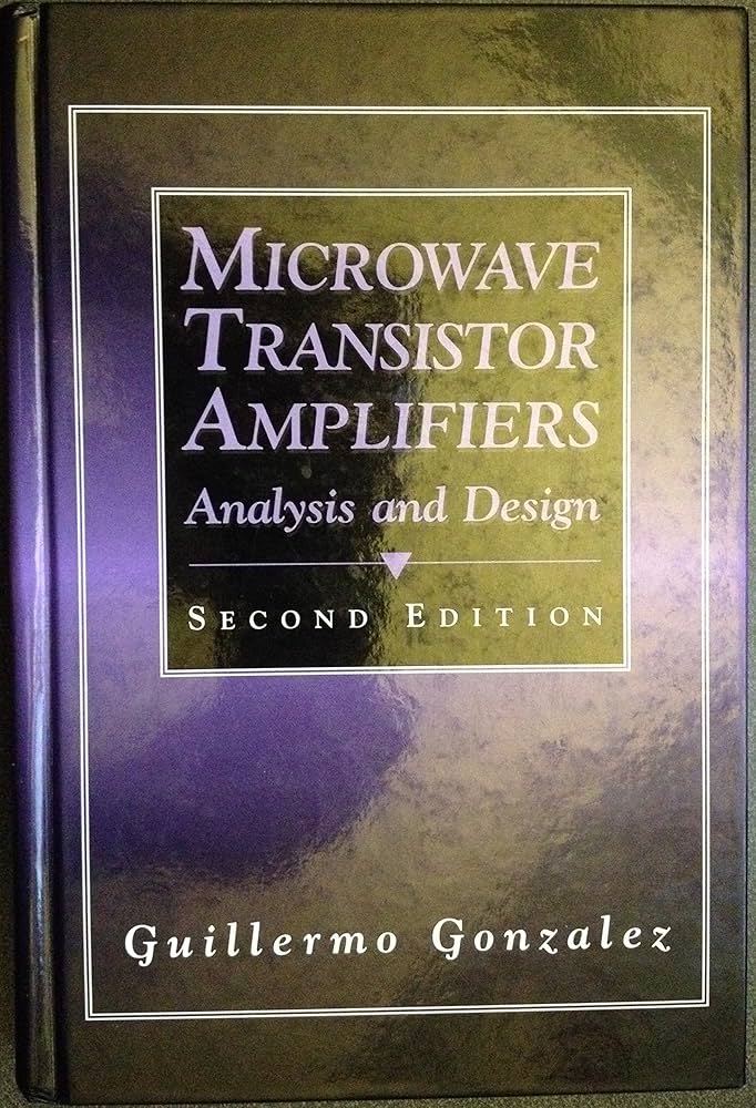 Microwave Transistor Amplifiers: Analysis and Design: Gonzalez
