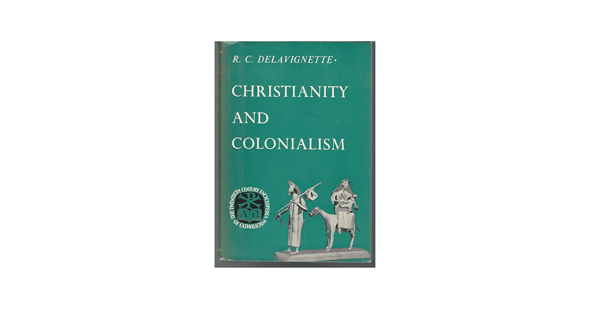 Christianity and Colonialism: Delavignette, R.C.) Daniel-Rops