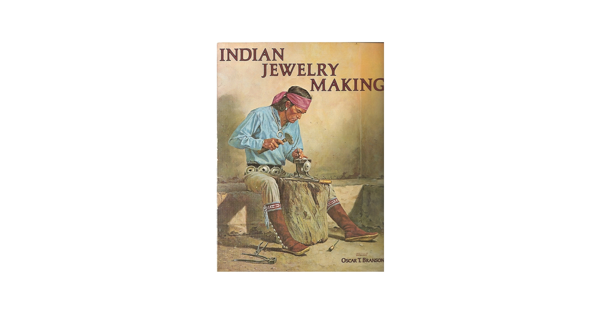 Indian Jewelry Making [Volume I]: Oscar T. Branson: 9780442214180