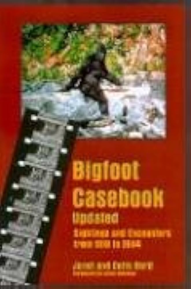 Bigfoot Casebook Updated: Sightings And Encounters from 1818 to