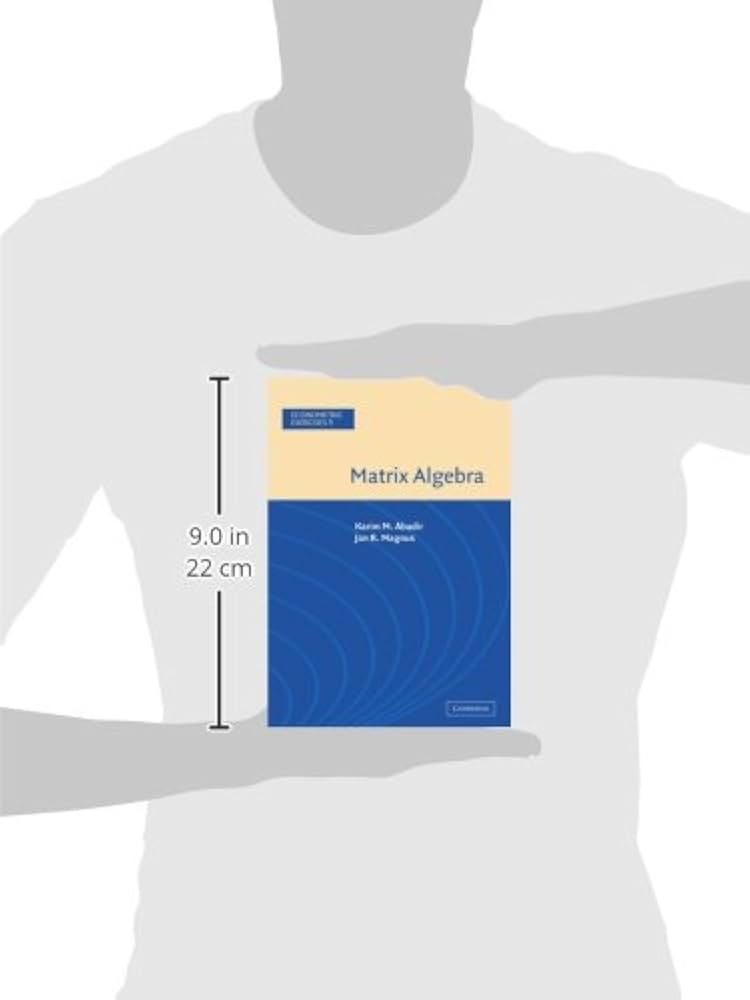 Matrix Algebra (Econometric Exercises, Vol. 1): Abadir, Karim M