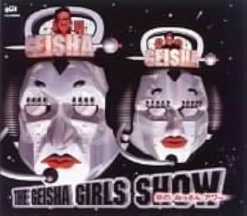 Amazon.co.jp: THE GEISHA GIRLS SHOW ― 炎のおっさんアワー: ミュージック