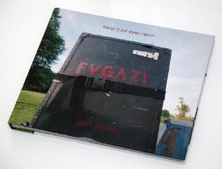 Keep Your Eyes Open: The Fugazi Photographs of Glen E. Friedman by