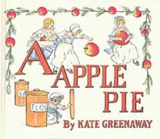 A Apple Pie by Kate Greenaway | Goodreads