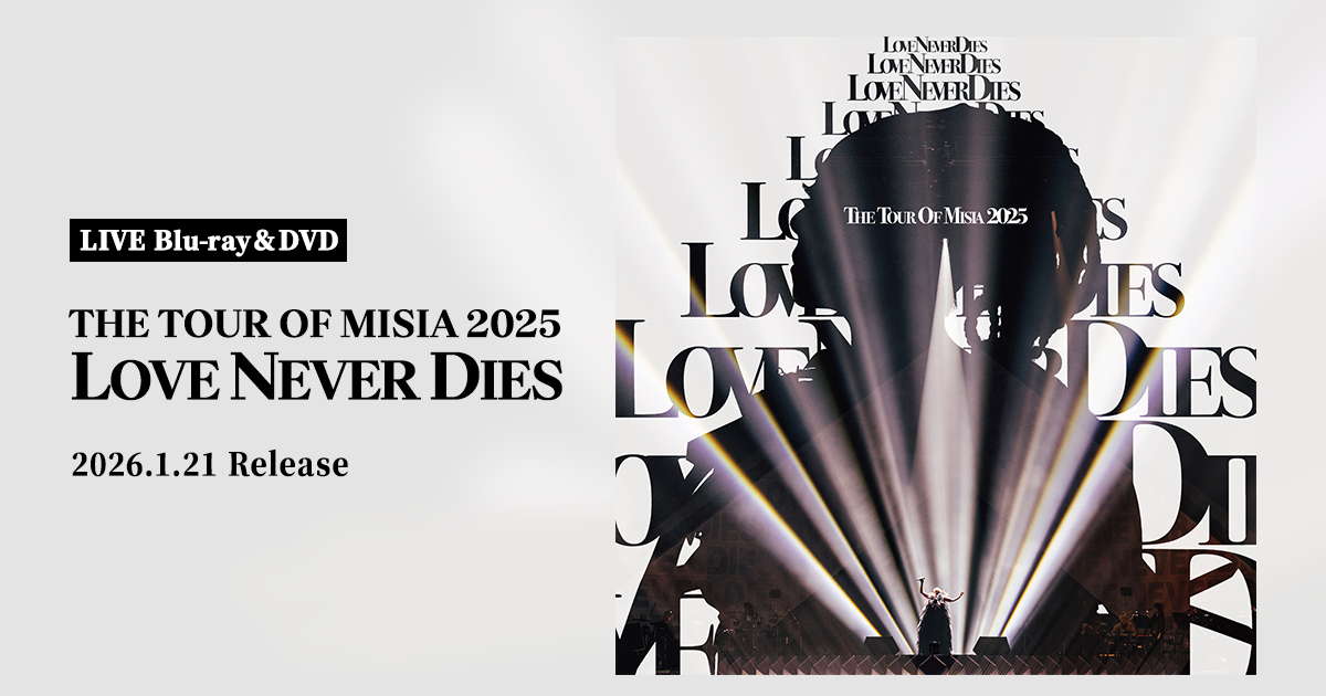 LIVE Blu-ray & DVD『THE TOUR OF MISIA 2025 LOVE NEVER DIES』2026.1
