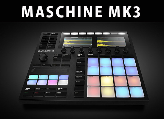 次世代の音楽制作システム「MASCHINE MK3」! | DJ機材/PCDJ/電子ドラム