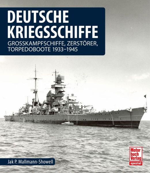 Deutsche Kriegsschiffe 1933-1945: Technik, Daten, Fotos