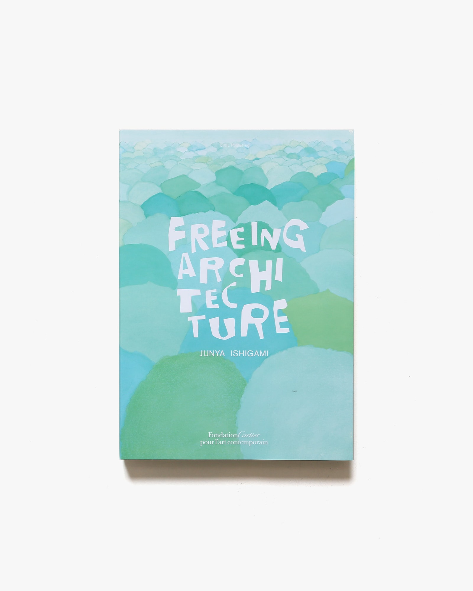 Freeing Architecture | Junya Ishigami 石上純也 | nostos books