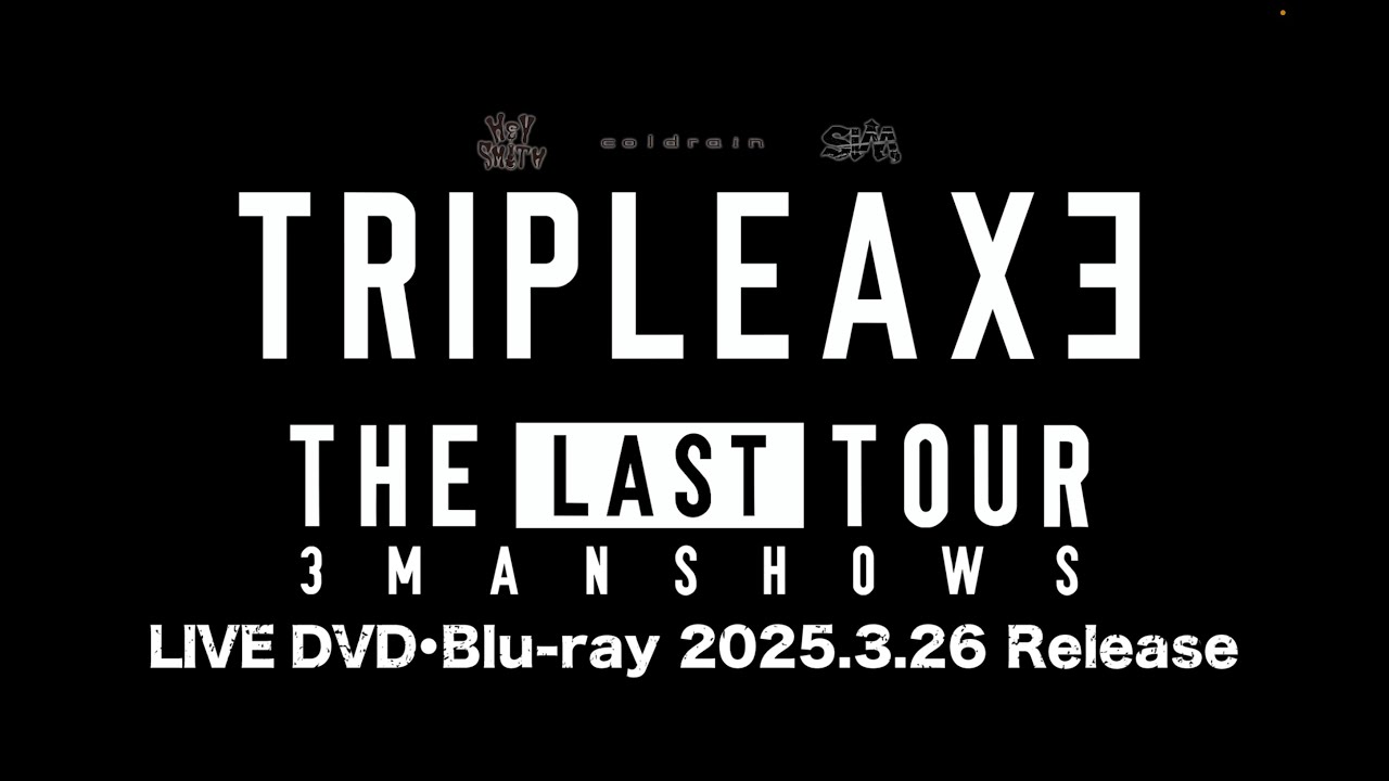 TRIPLE AXE -THE LAST TOUR in Makuhari- | ヌーベルメディア