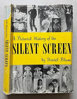 A Pictorial History of the Silent Screen by Blum Daniel, First