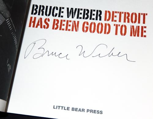 Bruce Weber: Detroit Has Been Good to Me by Weber, Bruce; Nancy