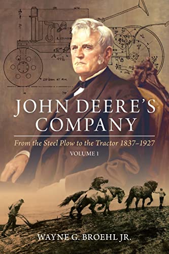John Deere's Company - Volume 1: From the Steel Plow to the