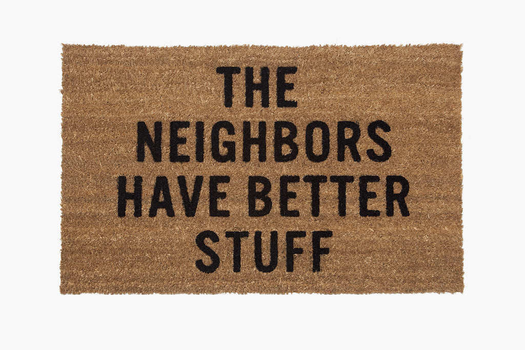 The Neighbors Have Better Stuff® Doormat AVAILABLE @ AMERICAN