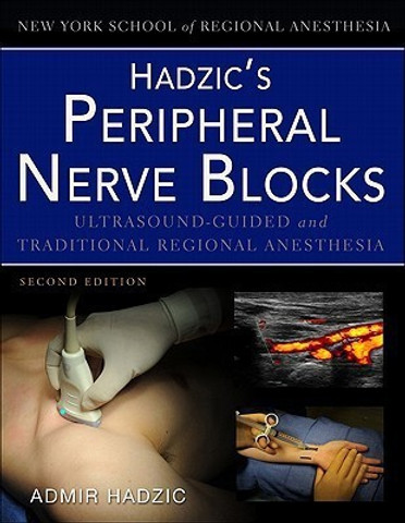 Hadzic's Peripheral Nerve Blocks and Anatomy for Ultrasound-Guided
