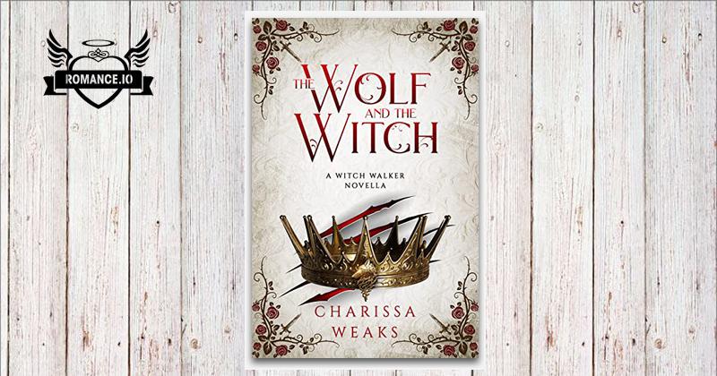 The Wolf and the Witch by Charissa Weaks