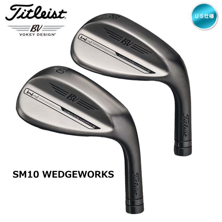 SM（VOKEY FORGED） 右用 タイトリスト SM10 WEDGEWORKS LIMITED