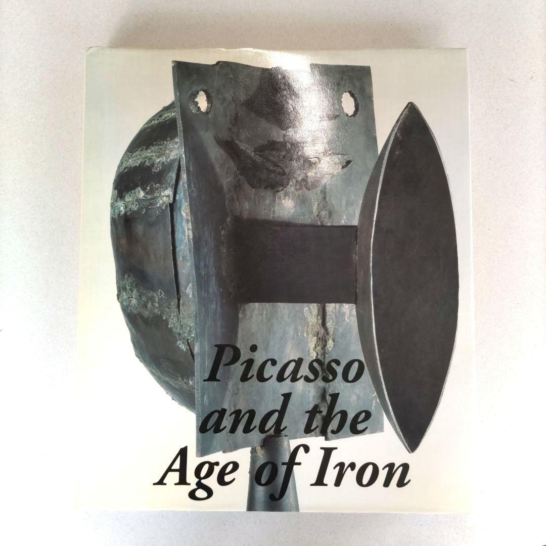 Picasso and the Age of Iron/ピカソ 鉄彫刻 作品集 スペインの彫刻家フリオ・ゴンサレス ―ピカソに鉄彫刻を教えた男