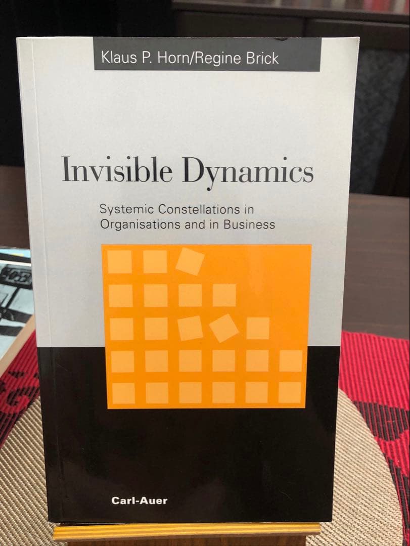 洋書 Invisible Dynamics - Klaus P. Horn Invisible Dynamics: Systemic Constellations in Organisations and