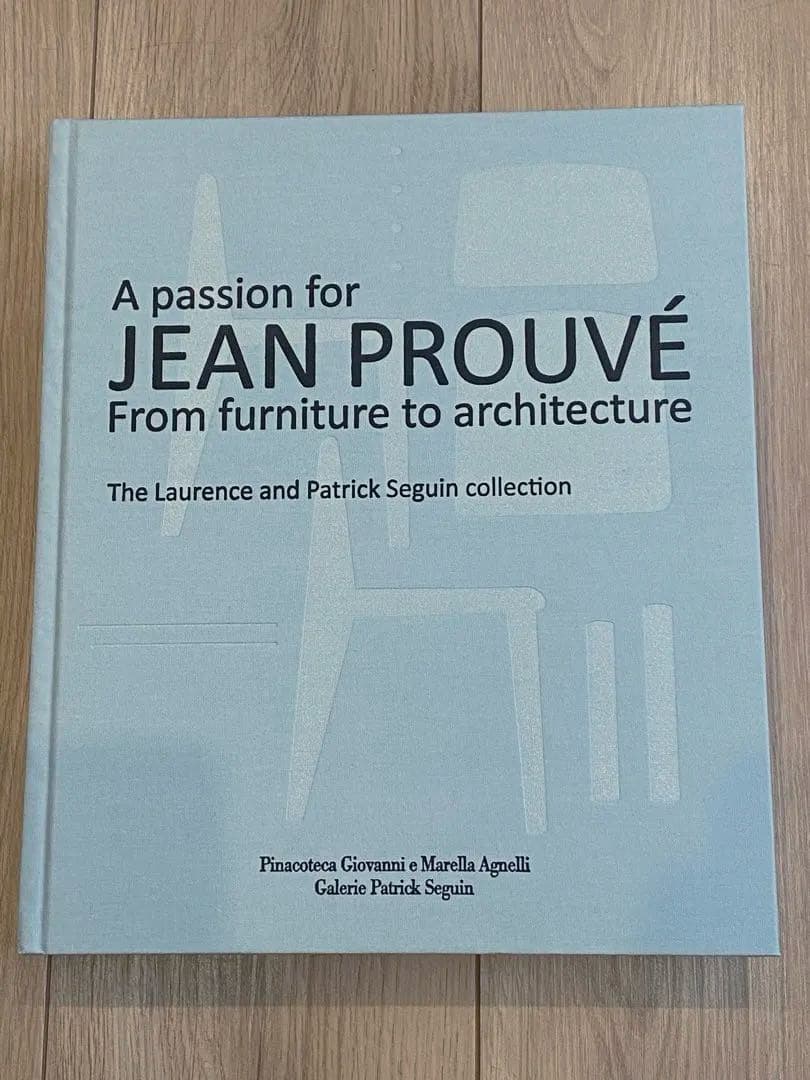 A PASSION FOR JEAN PROUVÉ by Jean Prouve A Passion for Jean Prouve - from Furniture to Architecture