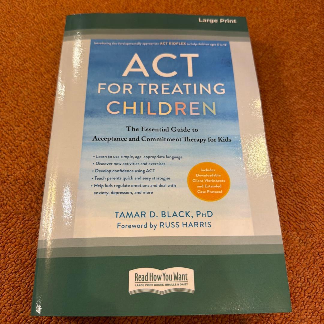 ACT for Treating Children 子ども向けACT心理療法 Amazon.com: ACT for Treating Children: The Essential Guide to